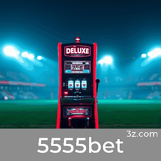 5555bet: Plataforma de Apostas Esportivas Precisa e Completa